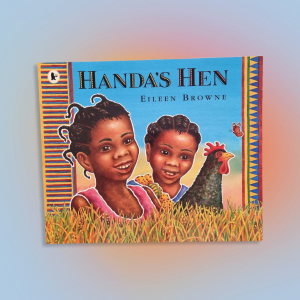 Handa's Hen by Eileen Browne